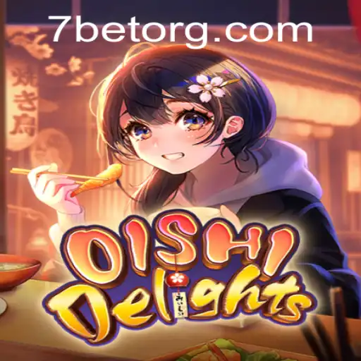 Discover the Thrills of OishiDelights with 7BET: A New Gaming Experience